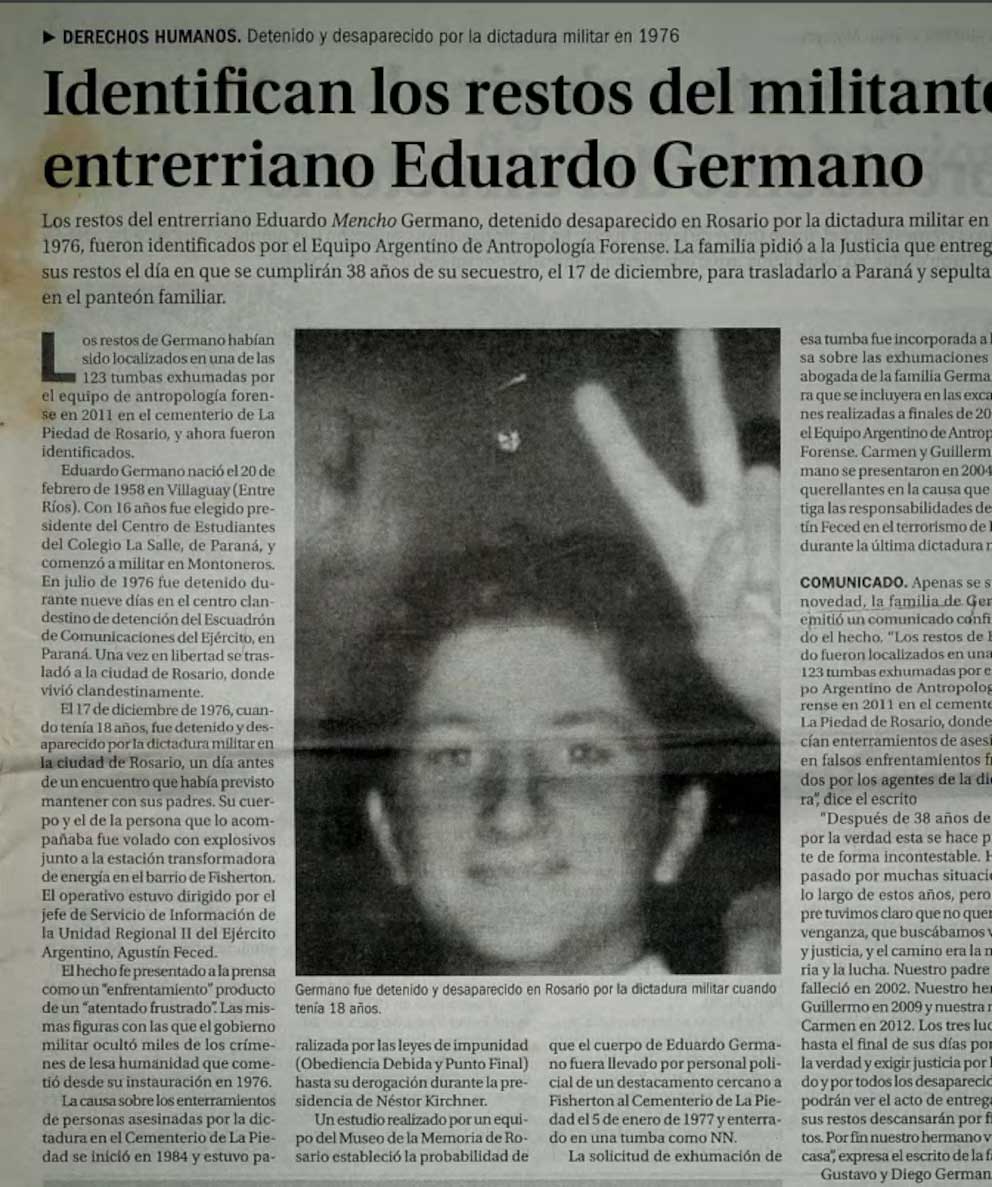 En 2014 el Equipo Argentino de Antropología Forense identificó los restos de Eduardo Germano. Habían sido sepultados en el cementerio La Piedad, de Rosario (Contradesaparecido - Gustavo Germano)