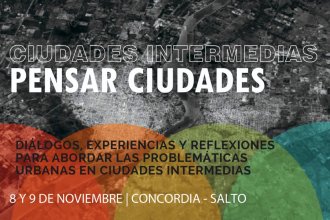 Invitan a “Pensar ciudades”, en jornadas de construcción de saberes entre Concordia y Salto