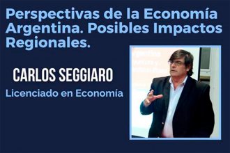 Seggiaro hablará en Concordia de los posibles impactos regionales de la economía argentina