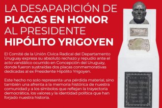 Desaparecieron placas en homenaje a Hipólito Yrigoyen y expresaron un fuerte repudio